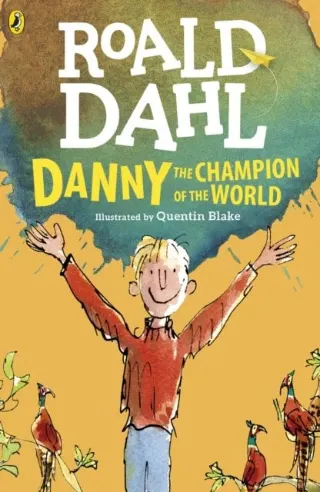 Danny, The Champion of the World by Roald Dahl