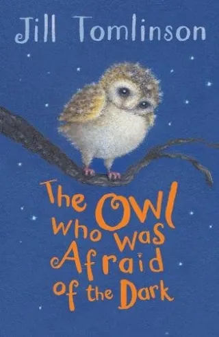 The Owl Who Was Afraid of the Dark by Jill Tomlinson