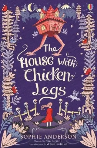 The House with Chicken Legs by Sophie Anderson