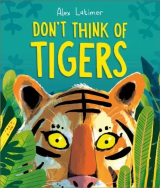 Don't Think of Tigers by Alex Latimer
