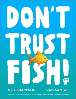 Don't Trust Fish! by Neil Sharpson
