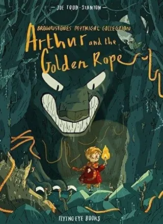 Arthur and the Golden Rope (Brownstone's Mythical Collection) by Joe Todd-Stanton