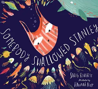 Somebody Swallowed Stanley by Sarah Roberts
