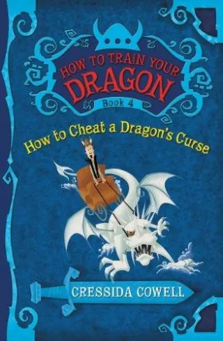 How to Train Your Dragon: How to Cheat a Dragon's Curse by Cressida Cowell